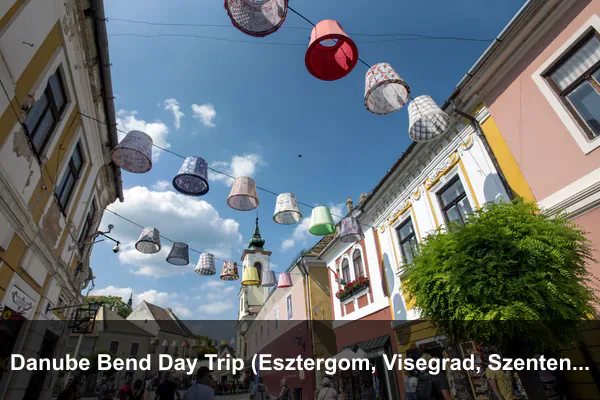 Danube Bend Day Trip (Esztergom, Visegrad, Szentendre)