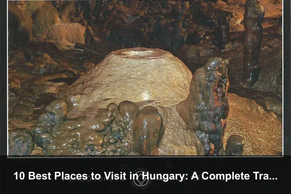 10 Best Places to Visit in Hungary: A Complete Travel Guide