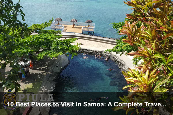 10 Best Places to Visit in Samoa: A Complete Travel Guide