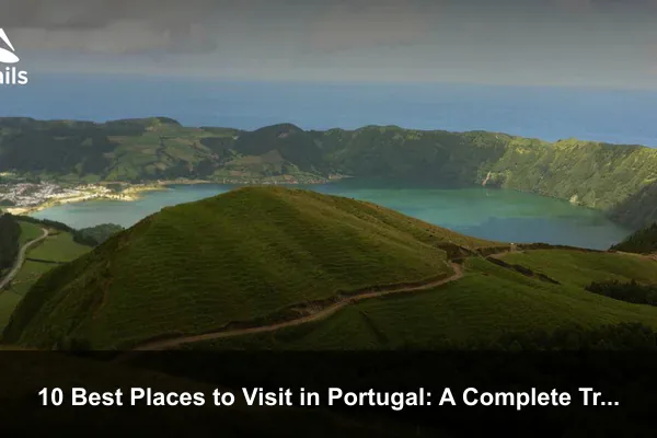 10 Best Places to Visit in Portugal: A Complete Travel Guide
