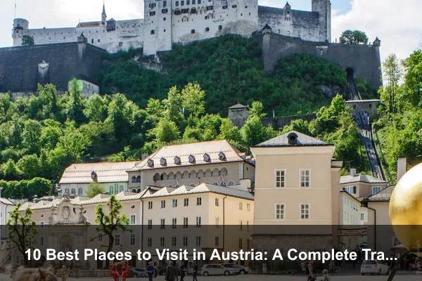 10 Best Places to Visit in Austria: A Complete Travel Guide