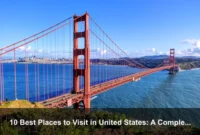 10 Best Places to Visit in United States: A Complete Travel Guide