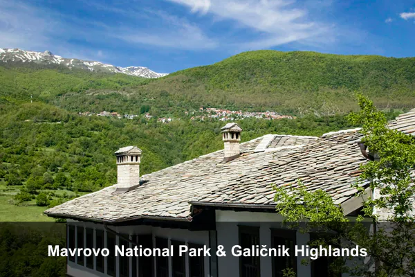 Mavrovo National Park & Galičnik Highlands