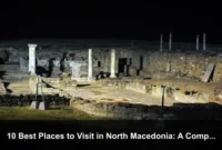 10 Best Places to Visit in North Macedonia: A Complete Travel Guide