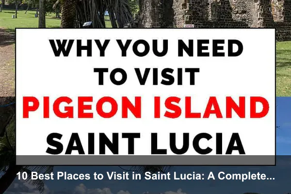 10 Best Places to Visit in Saint Lucia: A Complete Travel Guide