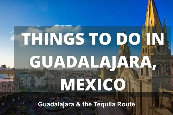 Guadalajara & the Tequila Route