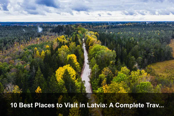 10 Best Places to Visit in Latvia: A Complete Travel Guide