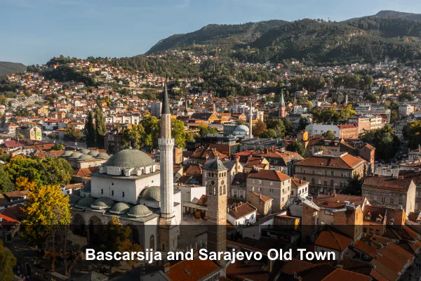Bascarsija and Sarajevo Old Town