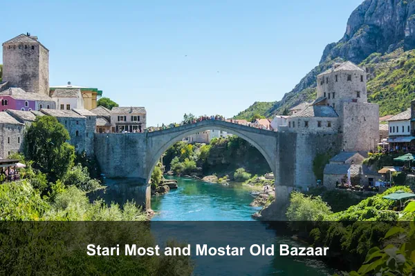 Stari Most and Mostar Old Bazaar