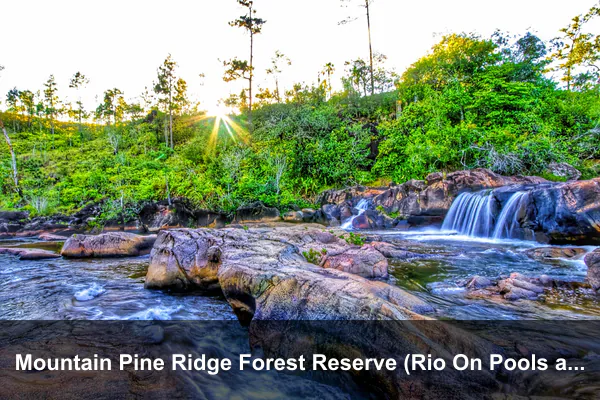 Mountain Pine Ridge Forest Reserve (Rio On Pools and Big Rock Falls)